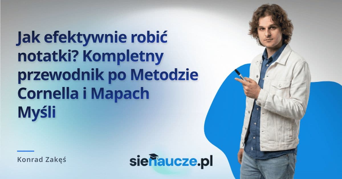 Jak efektywnie robić notatki? Kompletny przewodnik po Metodzie Cornella i Mapach Myśli