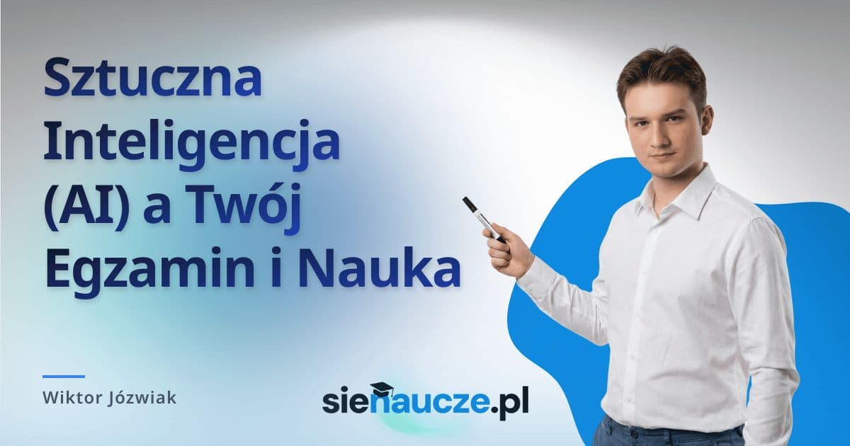 Sztuczna Inteligencja (AI) a Twój Egzamin i Nauka