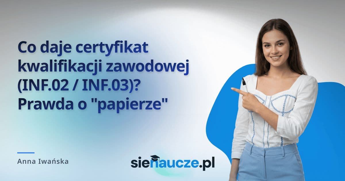 Co daje certyfikat kwalifikacji zawodowej (INF.02 / INF.03)? Prawda o "papierze"