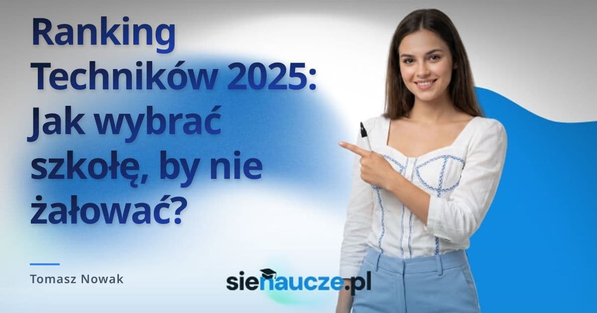 Ranking Techników 2025: Jak wybrać szkołę, by nie żałować?