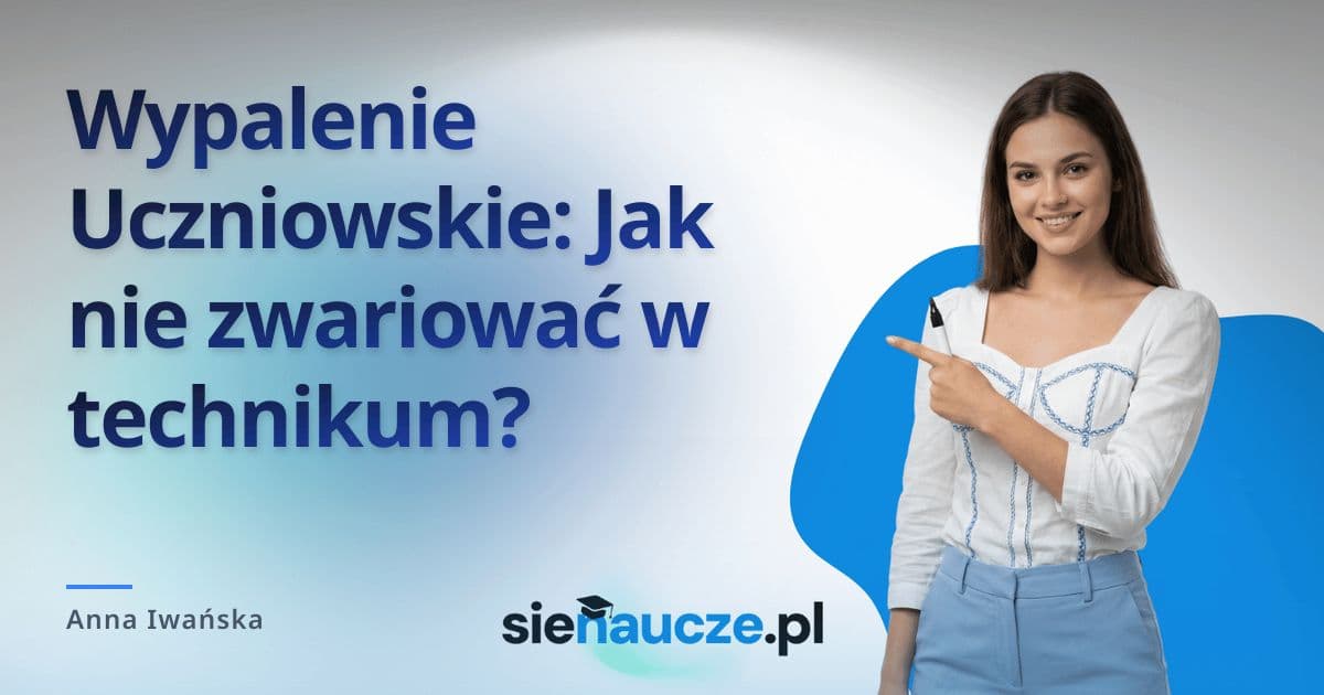 Wypalenie Uczniowskie: Jak nie zwariować w technikum?