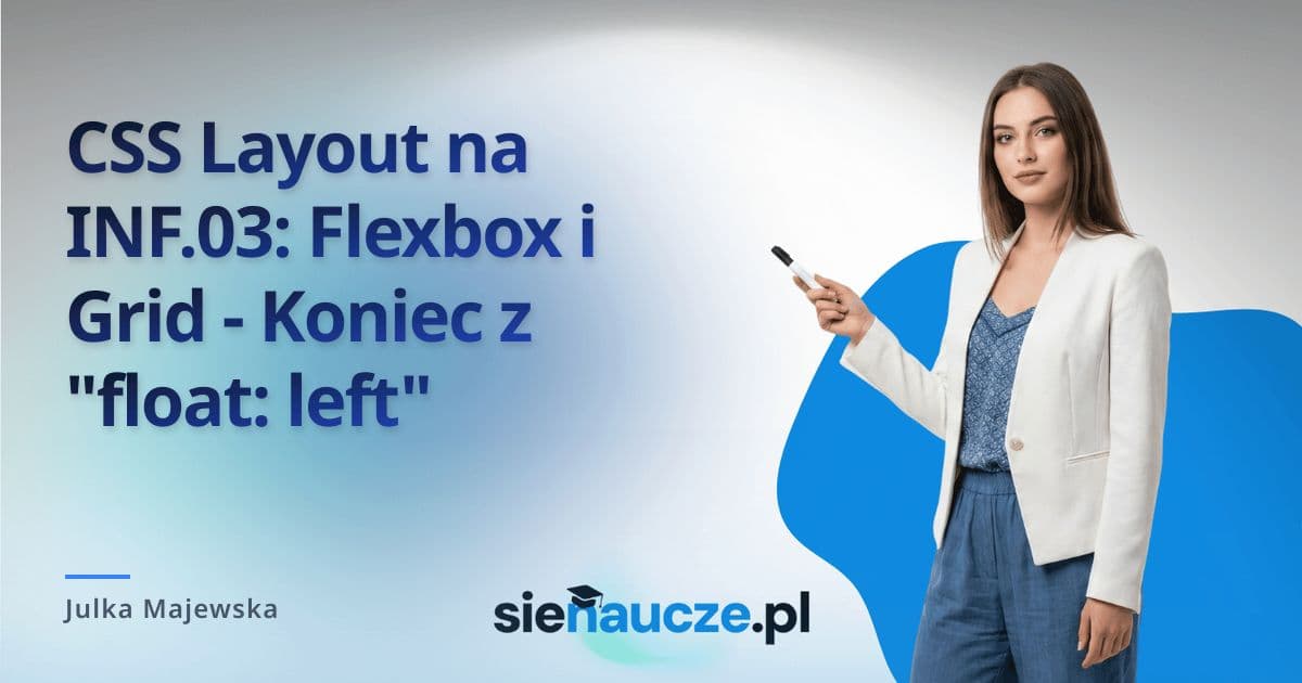CSS Layout na INF.03: Flexbox i Grid - Koniec z "float: left"