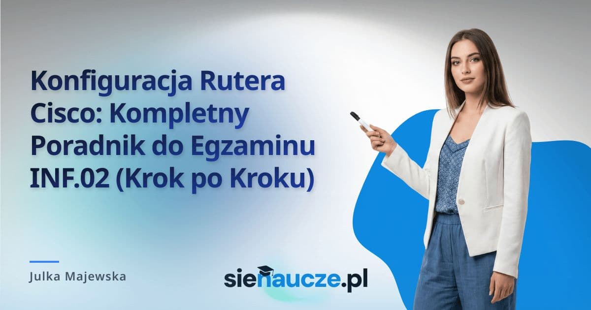 Konfiguracja Rutera Cisco: Kompletny Poradnik do Egzaminu INF.02 (Krok po Kroku)