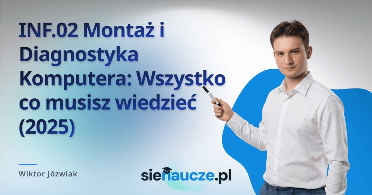 INF.02 Montaż i Diagnostyka Komputera: Wszystko co musisz wiedzieć (2025)