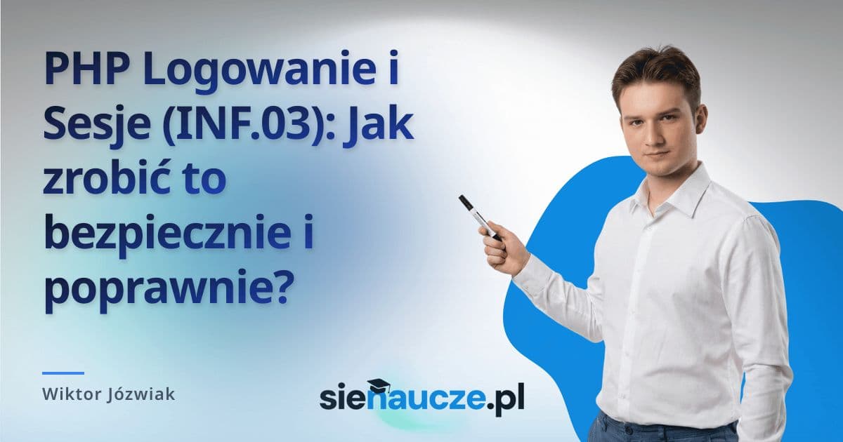 PHP Logowanie i Sesje (INF.03): Jak zrobić to bezpiecznie i poprawnie?