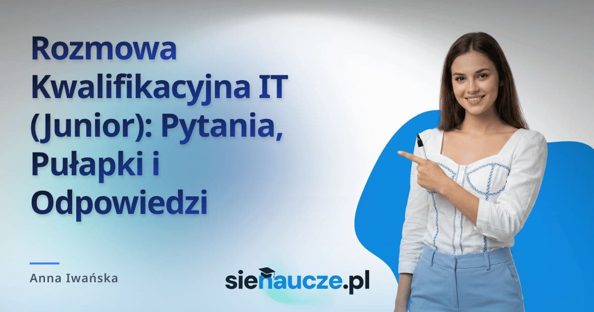 Rozmowa Kwalifikacyjna IT (Junior): Pytania, Pułapki i Odpowiedzi