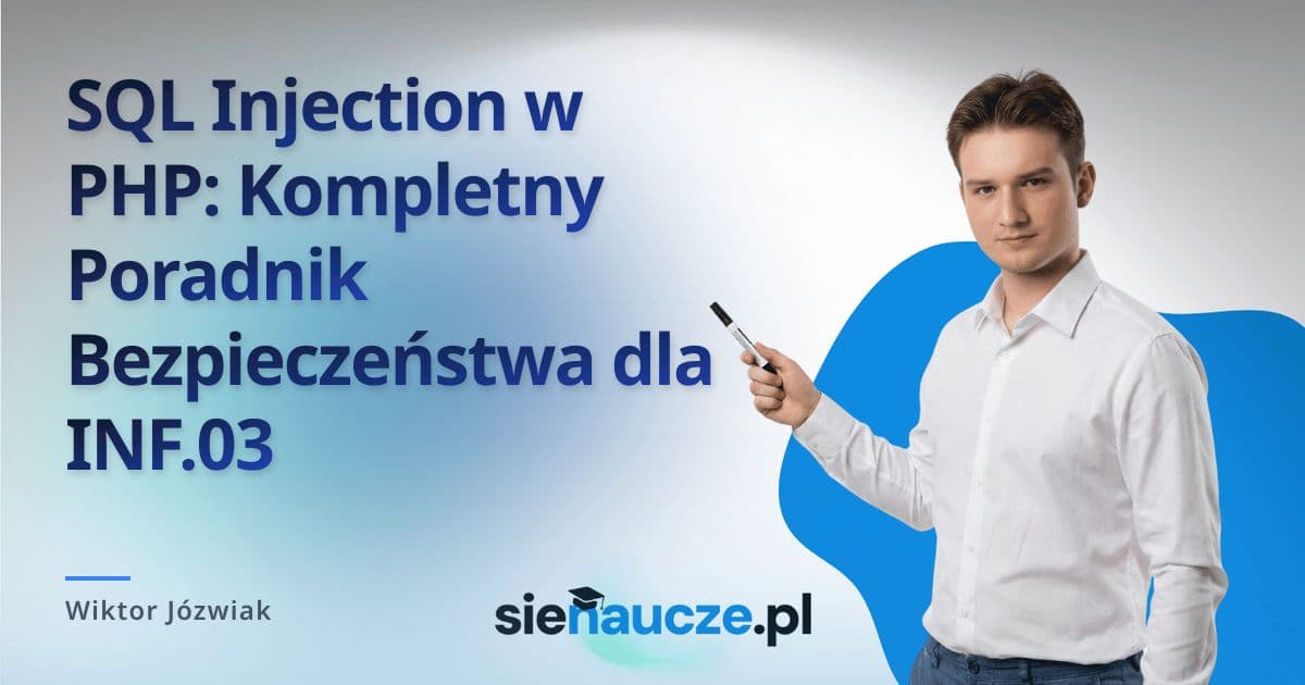SQL Injection w PHP: Kompletny Poradnik Bezpieczeństwa dla INF.03