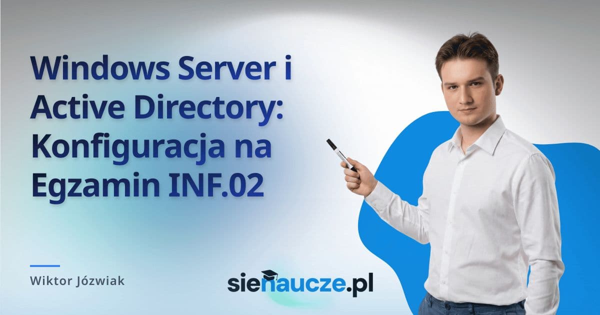 Windows Server i Active Directory: Konfiguracja na Egzamin INF.02