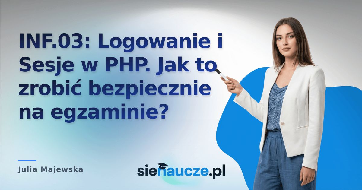 INF.03: Logowanie i Sesje w PHP. Jak to zrobić bezpiecznie na egzaminie?