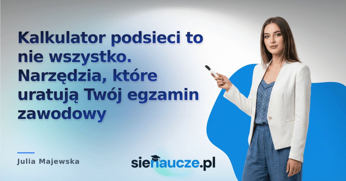 Kalkulator podsieci to nie wszystko. Narzędzia, które uratują Twój egzamin zawodowy